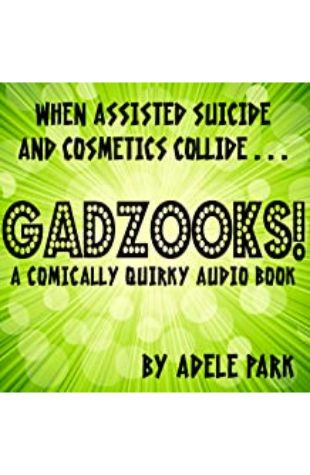 Gadzooks! A Comically Quirky Audio Book Adele Park