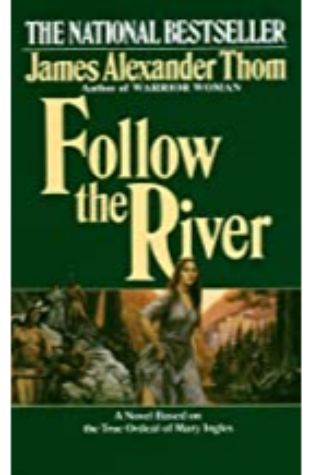 Follow the River James Alexander Thom