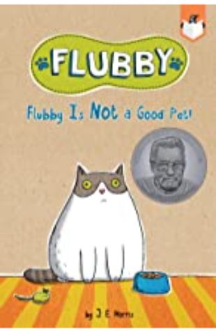 Flubby Is Not a Good Pet! J.E. Morris