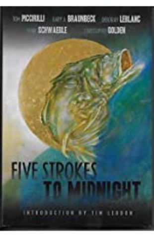 Five Strokes to Midnight by Gary Braunbeck & Hank Schwaeble