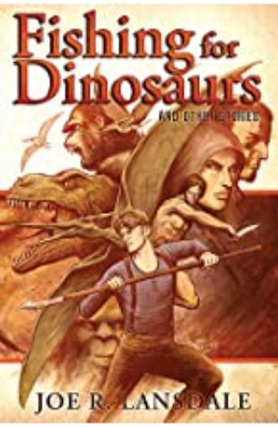 Fishing for Dinosaurs Joe R. Lansdale