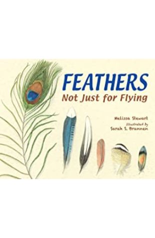 Feathers: Not Just for Flying Melissa Stewart