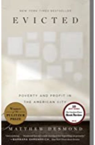 Evicted: Poverty and Profit in the American City Matthew Desmond