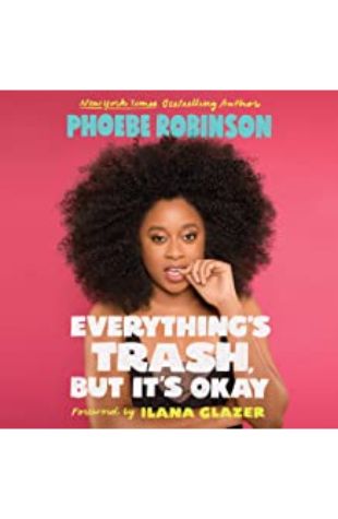 Everything's Trash, But It's Okay, Phoebe Robinson