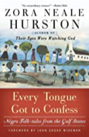 Every Tongue Got to Confess Zora Neale Hurston