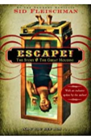 Escape! The Story of the Great Houdini Sid Fleischman