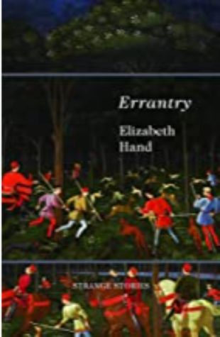 Errantry: Strange Stories Elizabeth Hand
