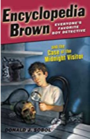 Encyclopedia Brown and The Case of the Midnight Visitor Donald J. Sobol