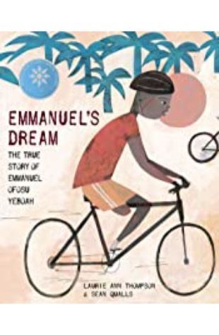 Emmanuel's Dream: The True Story of Emmanuel Ofosu Yeboah Laurie Ann Thompson