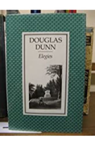 Elegies by Douglas Dunn