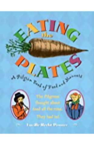 Eating the Plates: A Pilgrim Book of Food and Manners Lucille Recht Penner