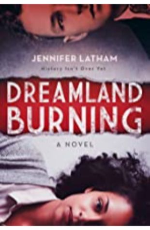 Dreamland Burning by Jennifer Latham