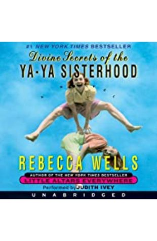 Divine Secrets of the Ya-Ya Sisterhood Rebecca Wells