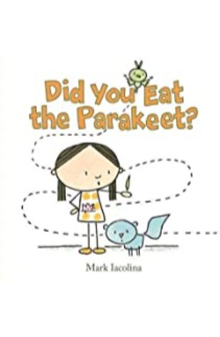 Did You Eat the Parakeet? Mark Iacolina