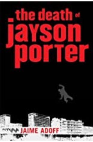 Death of Jayson Porter, The by Jaime Adoff