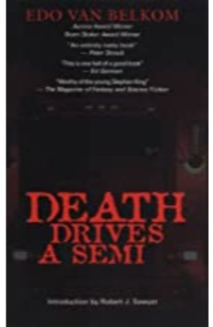 Death Drives a Semi Edo van Belkom