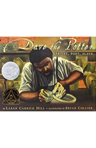 Dave the Potter: Artist, Poet, Slave by Bryan Collier