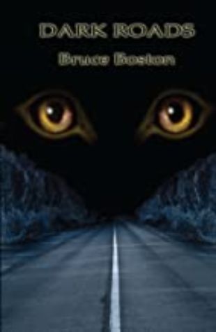 Dark Roads: Selected Long Poems 1971-2012 Bruce Boston