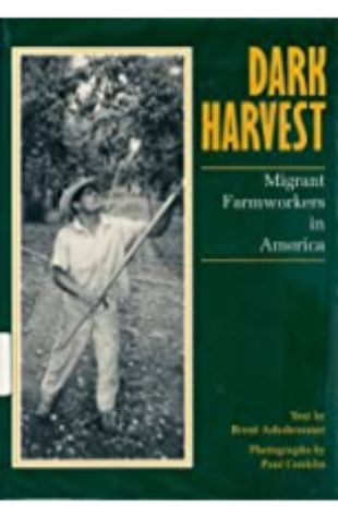 Dark Harvest: Migrant Farmworkers in America Brent Ashabranner