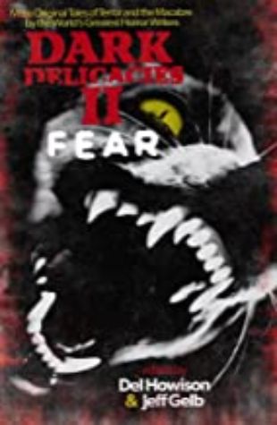 Dark Delicacies 2: Fear Del Howison & Jeff Gelb