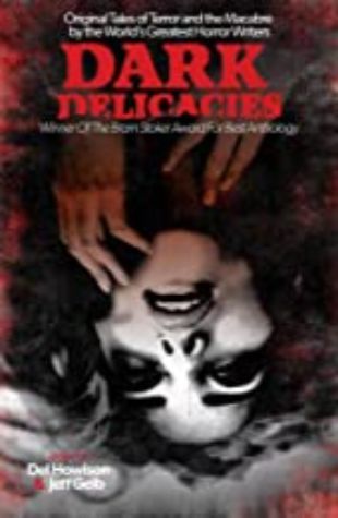 Dark Delicacies by Del Howison & Jeff Gelb