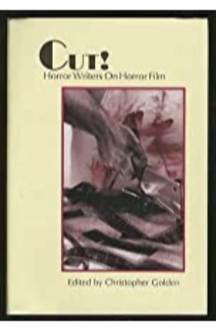 Cut! Horror Writers on Horror Film Christopher Golden