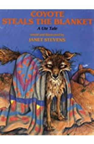 Coyote Steals the Blanket Janet Stevens