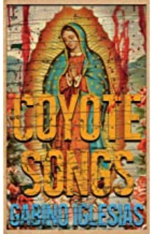 Coyote Songs Gabino Iglesias