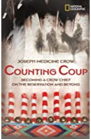 Counting Coup: Becoming a Crow Chief on the Reservation and Beyond Joseph Medicine Crow and Herman Viola