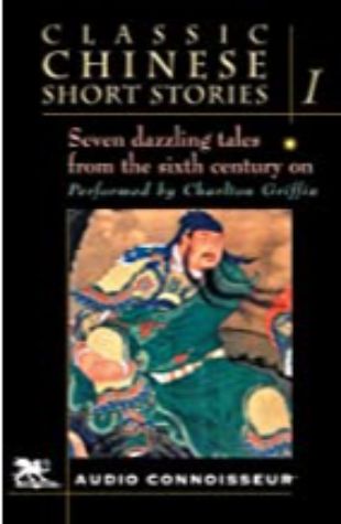 Classic Chinese Short Stories, Vol. 1 Feng Meng-lung, Lin Yu Tang, P'u Sung-ling, et al.
