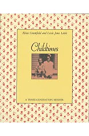 Childtimes: A Three-Generation Memoir Eloise Greenfield
