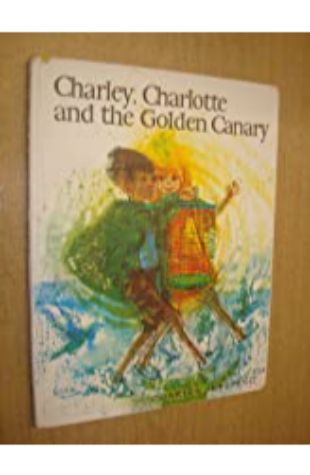 Charley, Charlotte and the Golden Canary by Charles Keeping