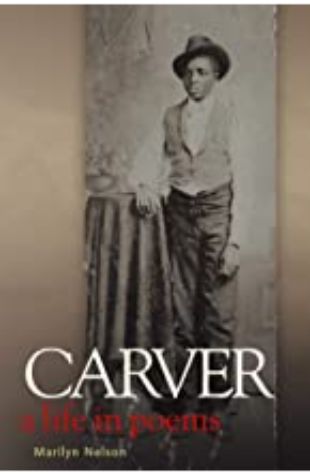 Carver: A Life in Poems by Marilyn Nelson