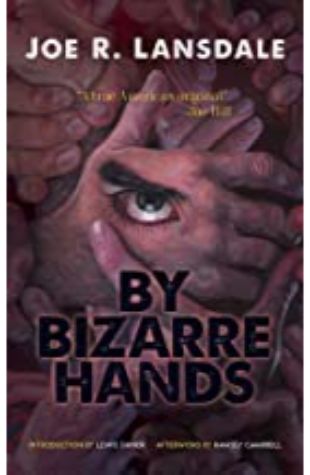 By Bizarre Hands Joe R. Lansdale