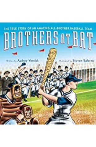 Brothers at Bat: The True Story of an Amazing All-Brother Baseball Team Audrey Vernick