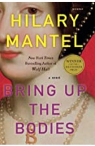 Bring Up the Bodies: A Novel Hilary Mantel