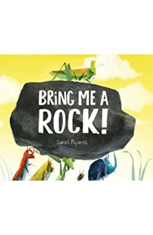 Bring Me a Rock! Daniel Miyares