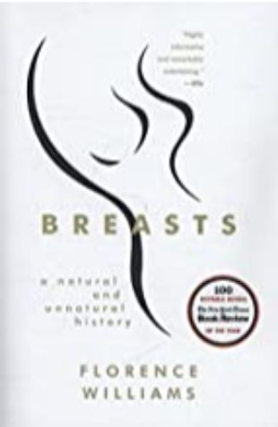 BREASTS: A NATURAL AND UNNATURAL HISTORY by Florence Williams