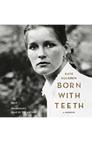 BORN WITH TEETH: A MEMOIR Kate Mulgrew