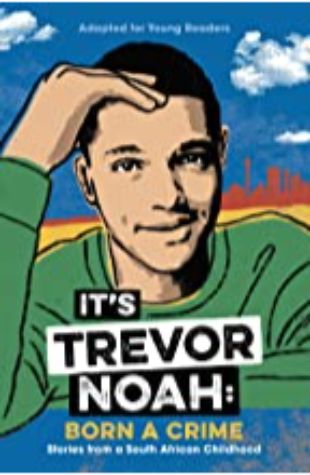 Born a Crime: Stories from a South African Childhood by Trevor Noah