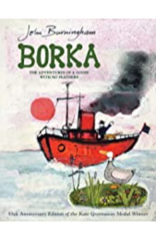 Borka: The Adventures of a Goose With No Feathers by John Burningham