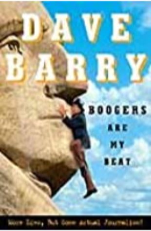 Boogers Are My Beat Dave Barry