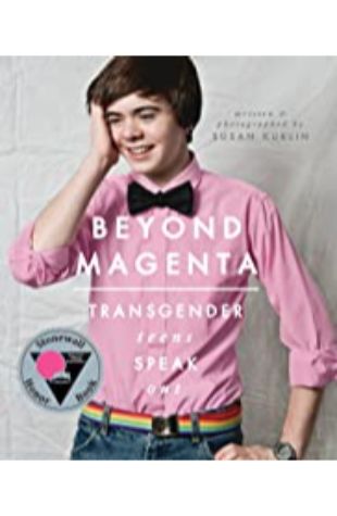 Beyond Magenta: Transgender Teens Speak Out Susan Kuklin