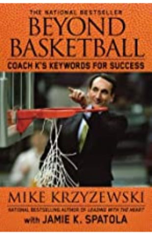 Beyond Basketball Mike Krzyzewski with Jamie K. Spatola