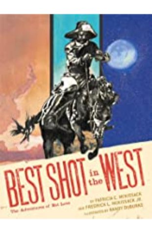 Best Shot in the West: The Adventures of Nat Love Patricia McKissack