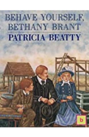 Behave Yourself, Bethany Brant Patricia Beatty