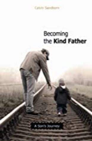 Becoming the Kind Father Calvin Sandborn
