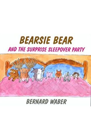 Bearsie Bear and the Surprise Sleepover Party Bernard Waber