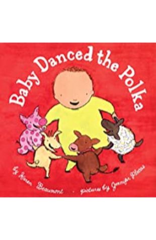 Baby Danced the Polka Karen Beaumont