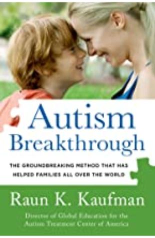 Autism Breakthrough Raun K. Kaufman